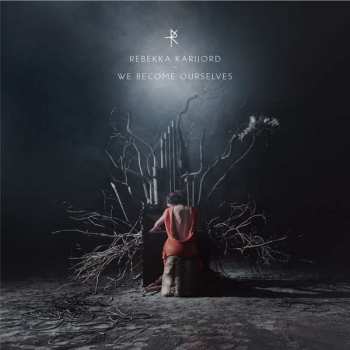 Album Rebekka Karijord: We Become Ourselves