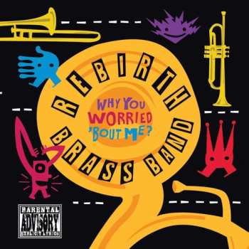 Album Rebirth Brass Band: Why You Worried 'Bout Me?