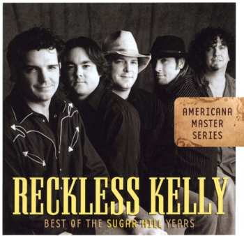 CD Reckless Kelly: Best Of The Sugar Hill Years
