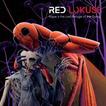 Red Lokust: Hope Is The Last Refuge Of The Dying