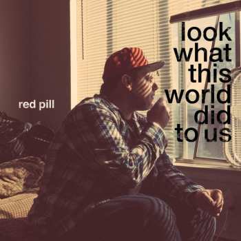 CD Red Pill: Look What This World Did to Us