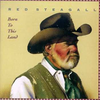 CD Red Steagall: Born To This Land