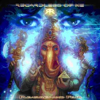 CD Regardless Of Me: Pleasures & Fear
