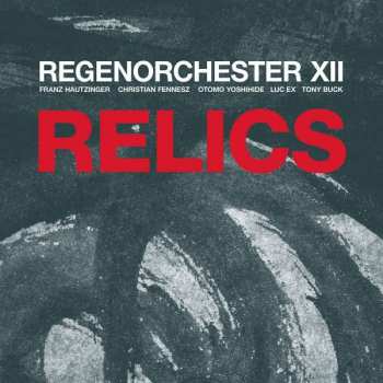 LP Regenorchester XII: Relics: Live Klangspuren Festival Österreich 2019