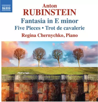 Anton Rubinstein: Fantasia In E Minor 5 Pieces & T