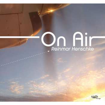 Album Reinmar Henschke: On Air