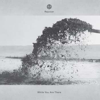 Album Rejoicer: While You Are There