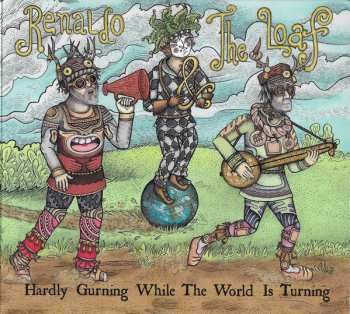 Album Renaldo & The Loaf: Hardly Gurning While The World Is Turning
