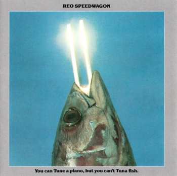 CD REO Speedwagon: You Can Tune A Piano, But You Can't Tuna Fish