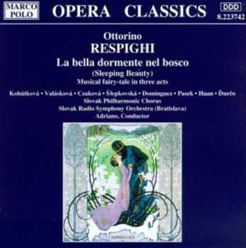 Album Respighi / Adriano / Slovak Phil. Chorus: La Bella Dormente Nel Bosco