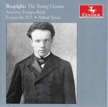 Album Respighi / Pompa-baldi / Savia: Ottorino Respighi: Young Genius