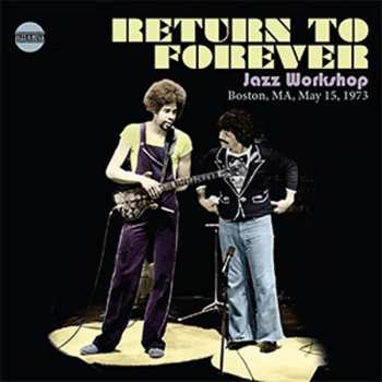 CD Return To Forever: Jazz Workshop Boston, MA, May 15, 1973