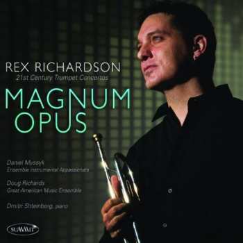 CD Rex Richardson: Magnum Opus: 21st Century Trumpet Concertos