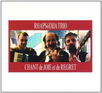 CD Rhapsodija Trio: Chant De Joie Et De Regret