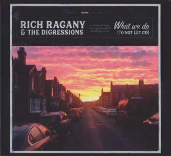 CD Rich Ragany & The Digressions: What We Do (To Not Let Go)