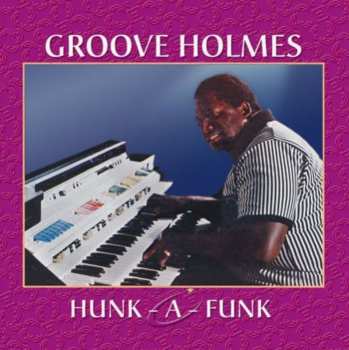 Album Richard "Groove" Holmes: Hunk-A-Funk