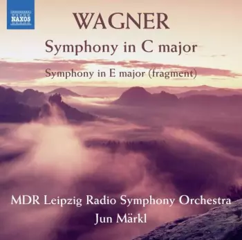 Richard Wagner: Symphony In C Major / Symphony In E Major (Fragments) 