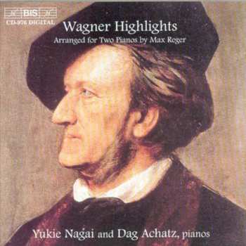 Album Richard Wagner: Wagner Highlights Arranged For Two Pianos By Max Reger