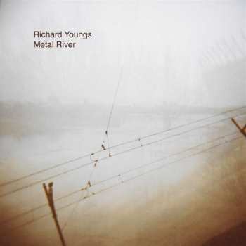 LP Richard Youngs: Metal River CLR
