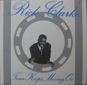 LP Rick Clarke: Time Keeps Moving On