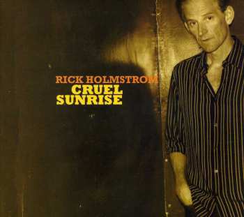 Album Rick Holmstrom: Cruel Sunrise