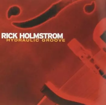 Rick Holmstrom: Hydraulic Groove