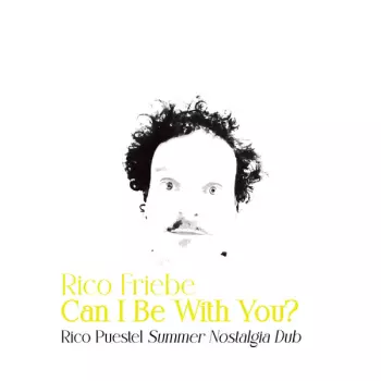 Rico Friebe: Can I Be With You? (Rico Puestel Summer Nostalgia Dub)