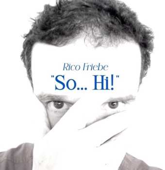 Album Rico Friebe: So... Hi!