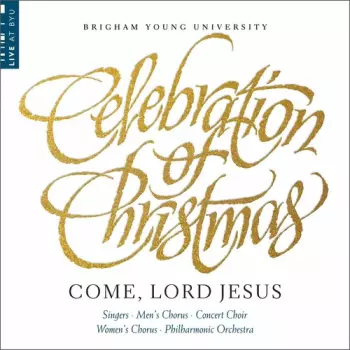 Riese / Forrest / Byu Combined Choirs & Orch: Celebration Of Christmas: Come