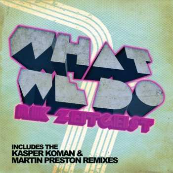 Album Rik Zeitgeist: What We Do