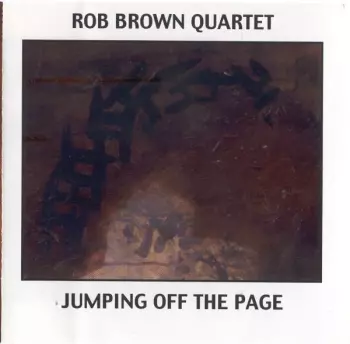 Rob Brown Quartet: Jumping Off The Page