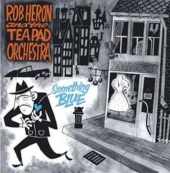 LP Rob Heron And The Tea Pad Orchestra: Something Blue