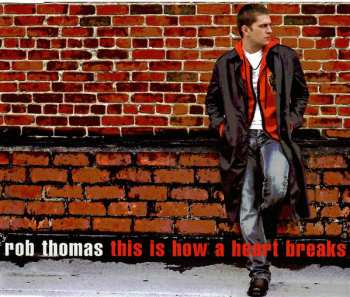 Album Rob Thomas: This Is How A Heart Breaks