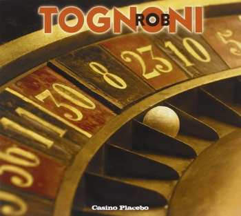 CD Rob Tognoni: Casino Placebo