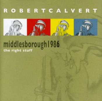 CD Robert Calvert: The Right Stuff (Middlesborough 1986)