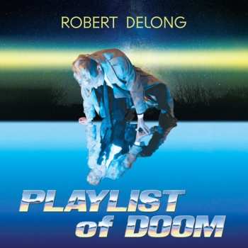 CD Robert Delong: Playlist Of Doom