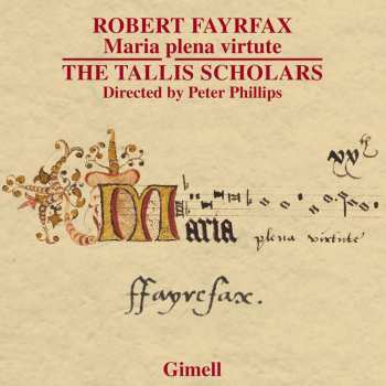 CD Robert Fayrfax: Geistliche Chormusik "maria Plena Virtute"
