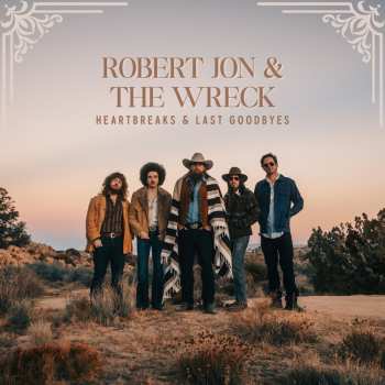 Album Robert Jon & The Wreck: Heartbreaks & Last Goodbyes