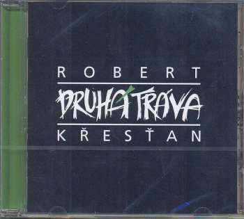 CD Robert Křesťan: Robert Křesťan A Druhá Tráva