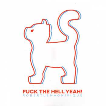 LP Robert Le Magnifique: Fuck The Hell Yeah!