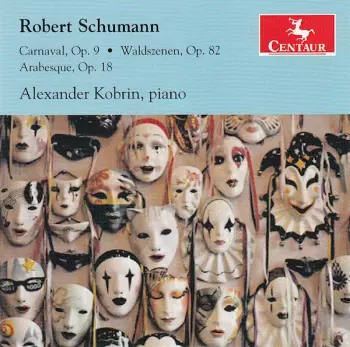Carnaval, Op. 9 / Waldszenen, Op. 82 / Arabesque, Op. 18