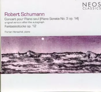 Concert Pour Piano Seul (Piano Sonata No. 3 Op. 14) - Fantasiestücke Op. 12