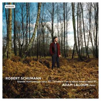 CD Robert Schumann: Grande Humoresque, Op.20 / Sonate No.1 En Fa Dièse Mineur, Op.11