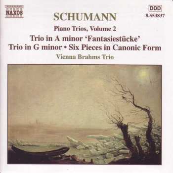 CD Robert Schumann: Piano Trios, Volume 2 - Trio In A Minor 'Fantasiestücke' • Trio In G Minor • Six Pieces In Canonic Form