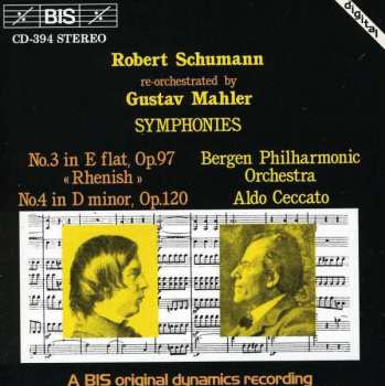 CD Robert Schumann: Symphonies N°3 In E Flat, Op.97 "Rhenish", N°4 In D Minor, Op.120 - Re-orchestrated by Gustav Mahler