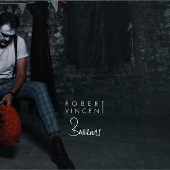 CD Robert Vincent: Barriers