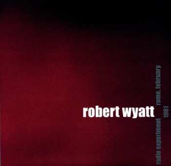LP Robert Wyatt: Radio Experiment Rome, February 1981