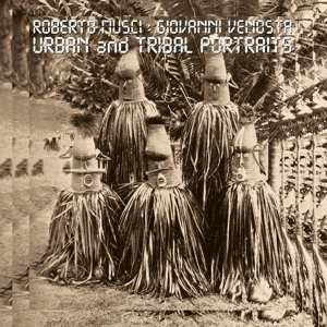 LP Roberto Musci: Urban And Tribal Portraits LTD