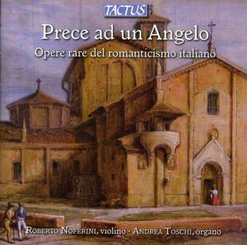 CD Roberto Noferini: Prece Ad Un Angelo - Opere Rare Del Romanticismo Italiano (Rare Works Of Italian Romanticism)