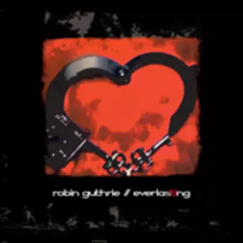 Robin Guthrie: Everlasting